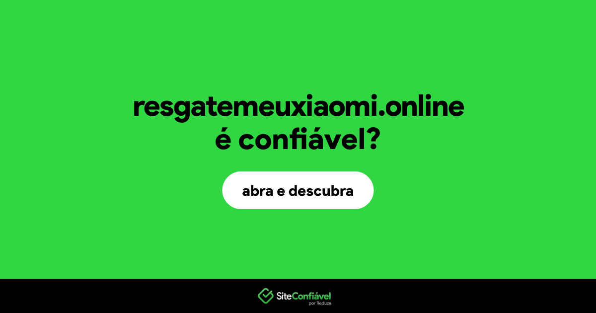 O site resgatemeuxiaomi.online é confiável?