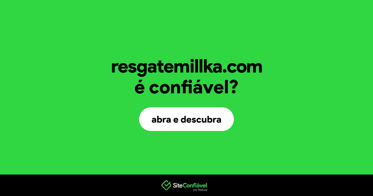 O site resgatemillka.com é confiável?
