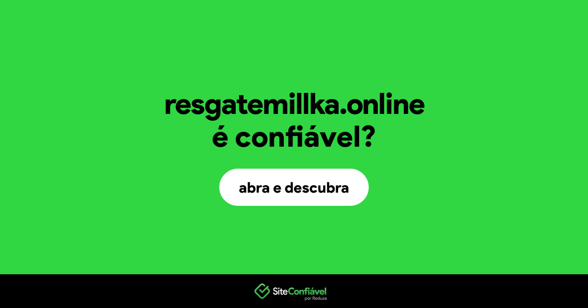 O site resgatemillka.online é confiável?