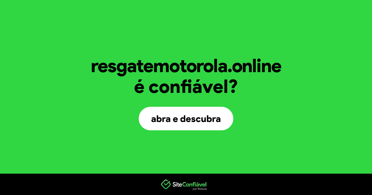 O site resgatemotorola.online é confiável?