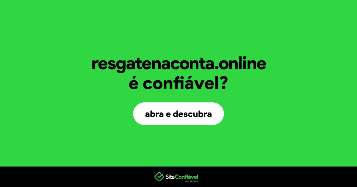 O site resgatenaconta.online é confiável?