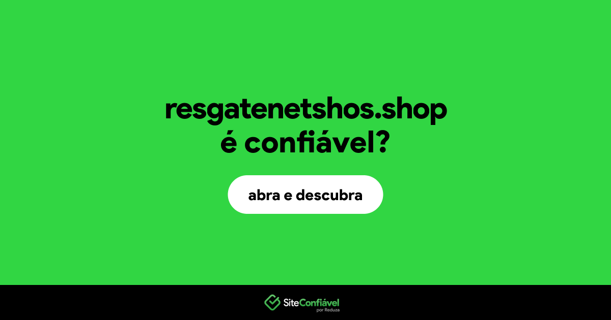 O site resgatenetshos.shop é confiável?