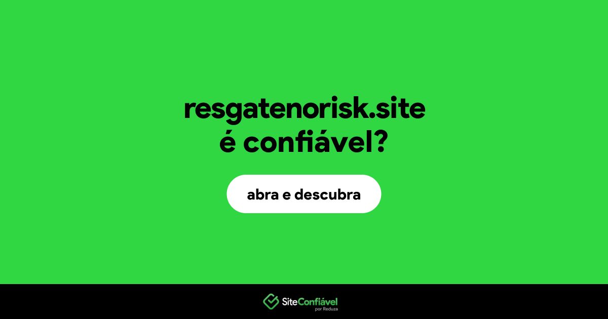 O site resgatenorisk.site é confiável?