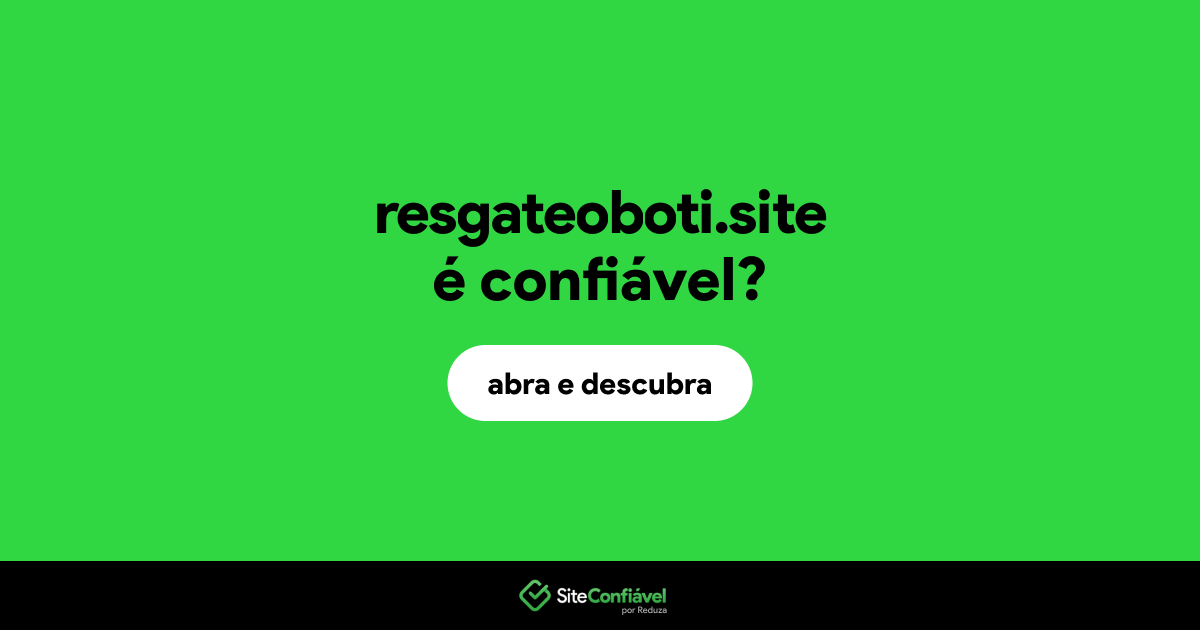 O site resgateoboti.site é confiável?