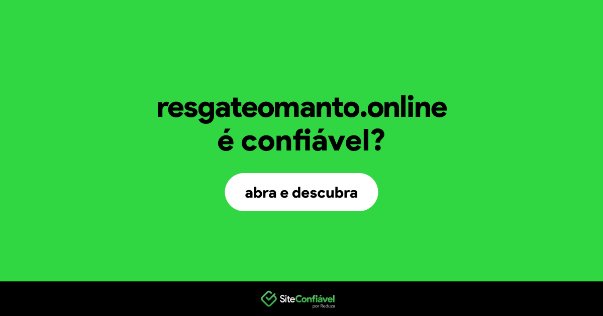 O site resgateomanto.online é confiável?