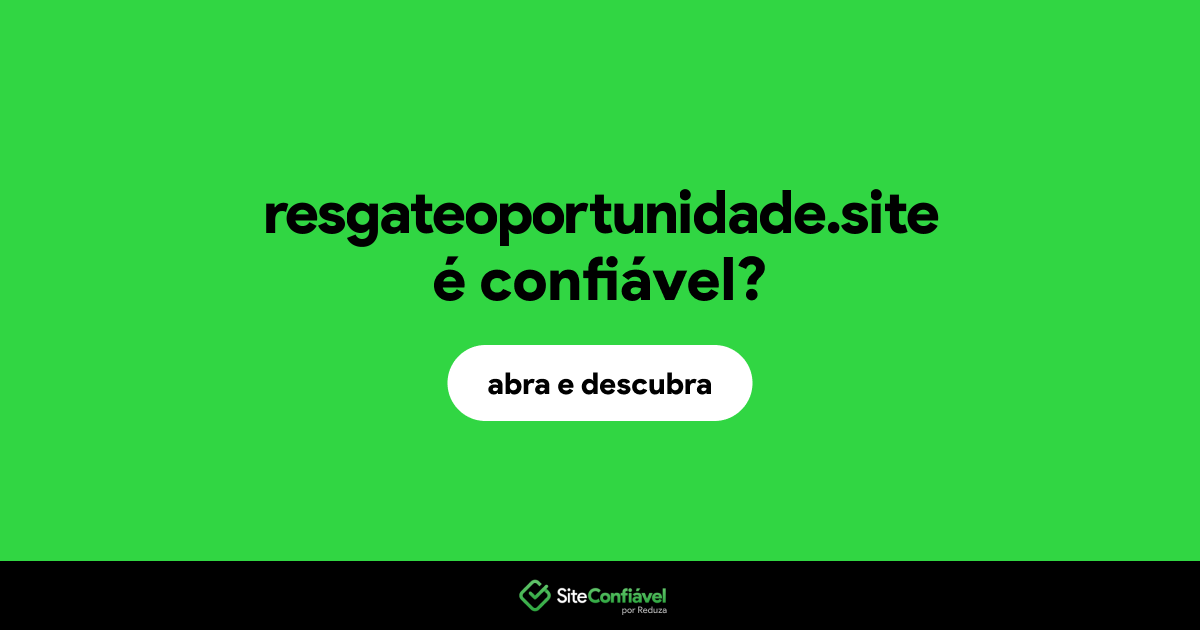 O site resgateoportunidade.site é confiável?