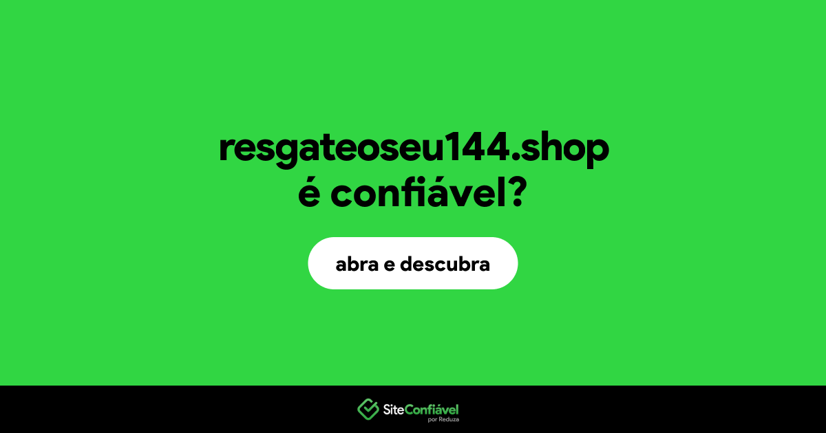 O site resgateoseu144.shop é confiável?