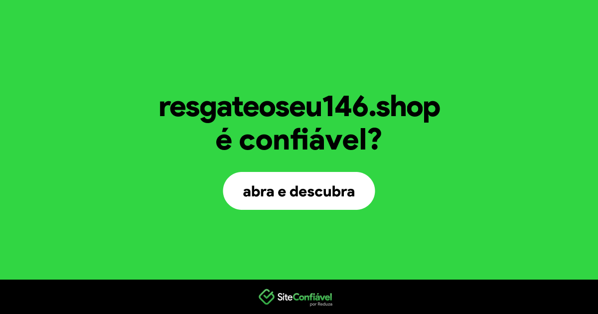 O site resgateoseu146.shop é confiável?