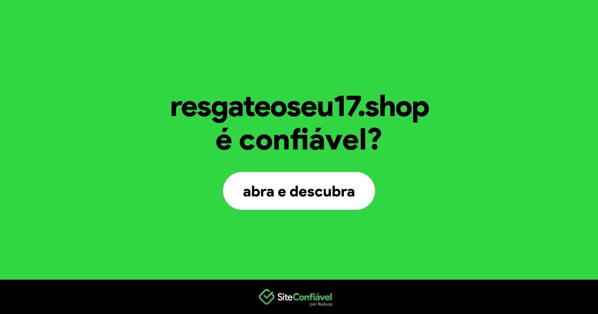 O site resgateoseu17.shop é confiável?