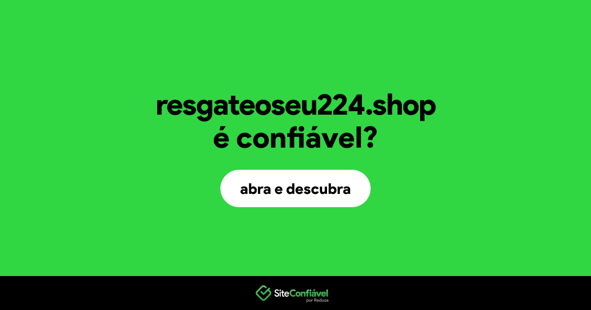 O site resgateoseu224.shop é confiável?