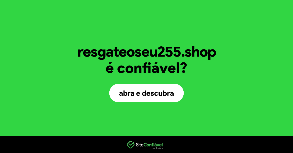 O site resgateoseu255.shop é confiável?