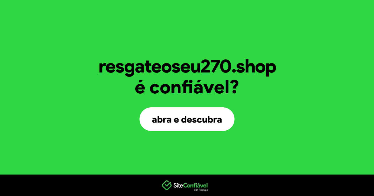 O site resgateoseu270.shop é confiável?