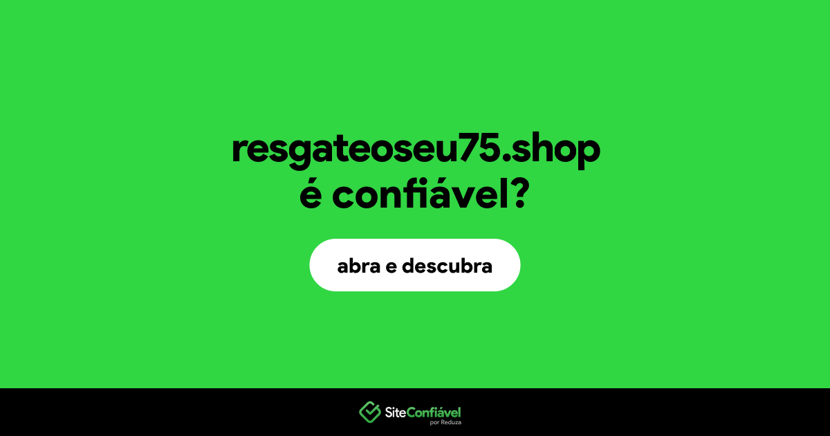 O site resgateoseu75.shop é confiável?
