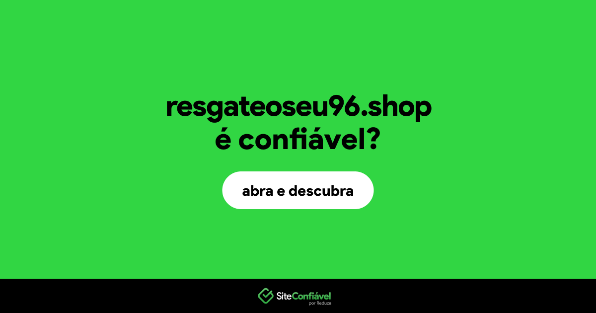 O site resgateoseu96.shop é confiável?