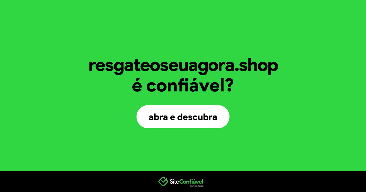 O site resgateoseuagora.shop é confiável?