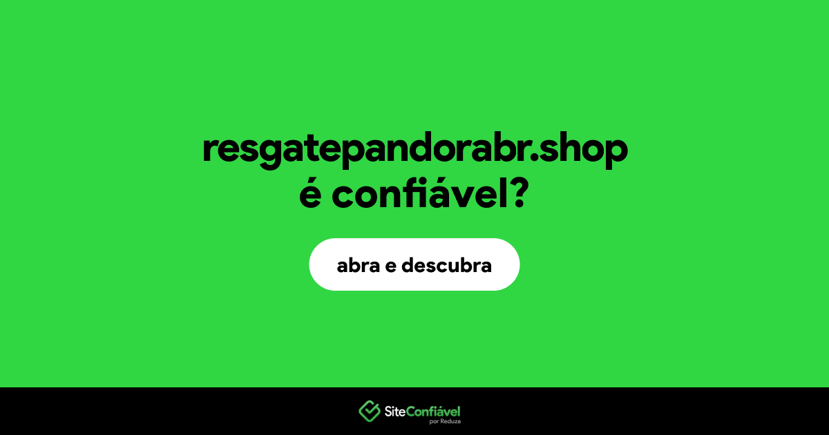 O site resgatepandorabr.shop é confiável?