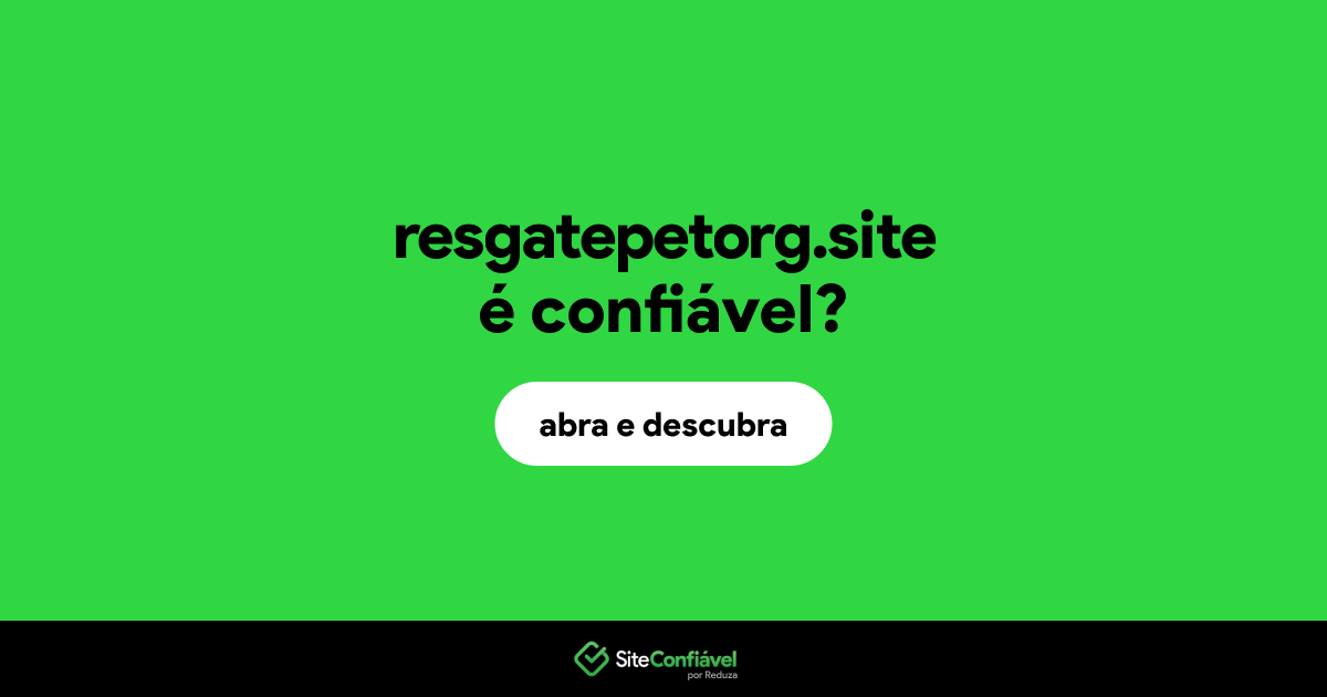 O site resgatepetorg.site é confiável?