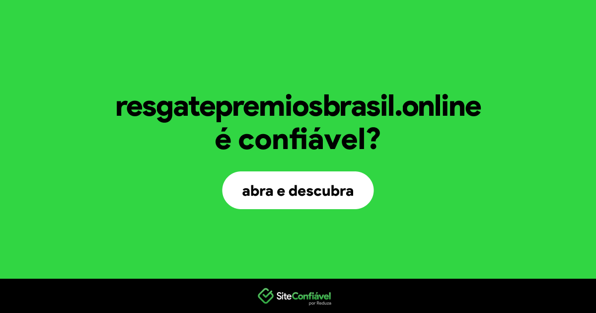 O site resgatepremiosbrasil.online é confiável?