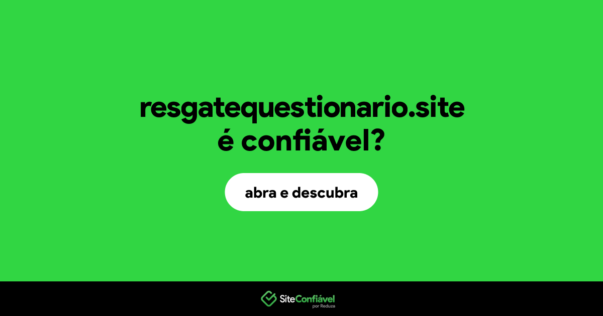 O site resgatequestionario.site é confiável?