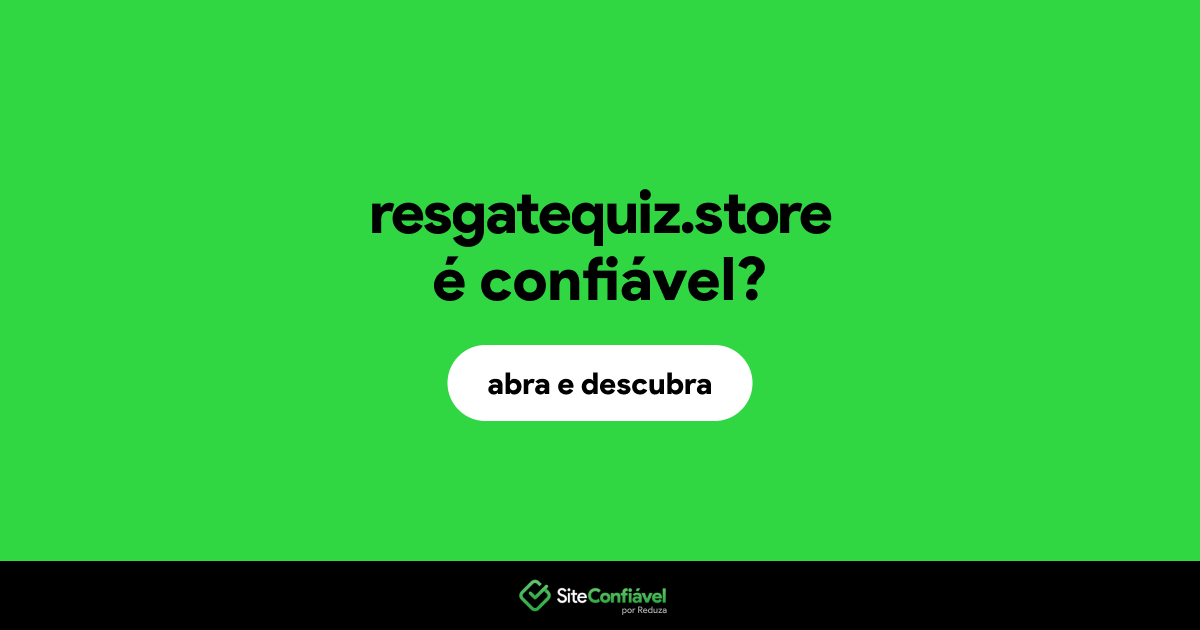O site resgatequiz.store é confiável?