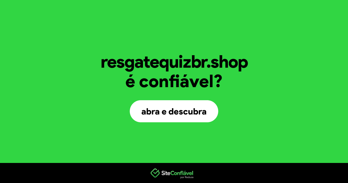 O site resgatequizbr.shop é confiável?