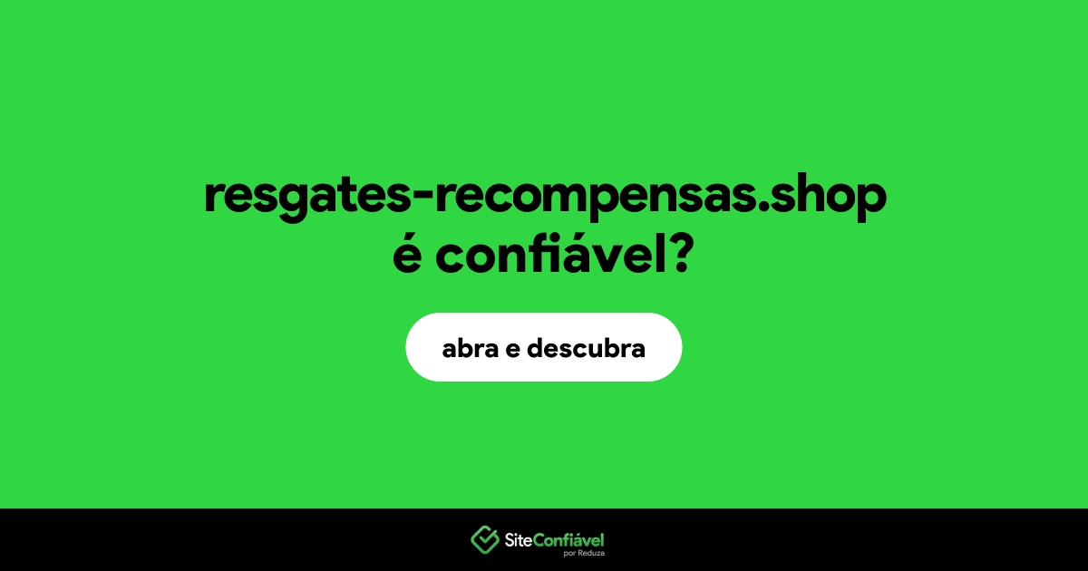 O site resgates-recompensas.shop é confiável?