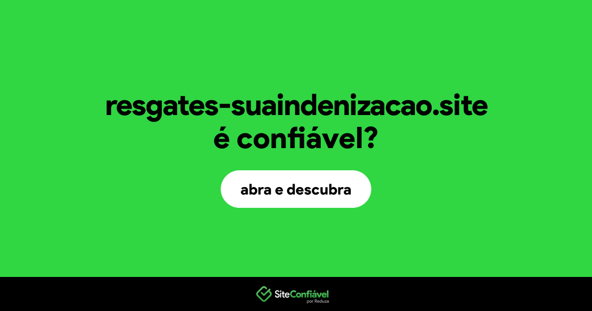 O site resgates-suaindenizacao.site é confiável?