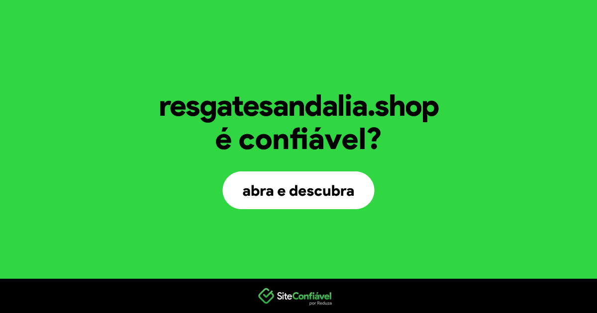 O site resgatesandalia.shop é confiável?