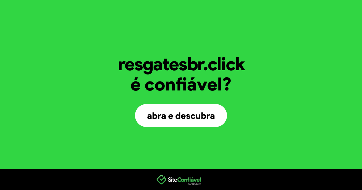 O site resgatesbr.click é confiável?