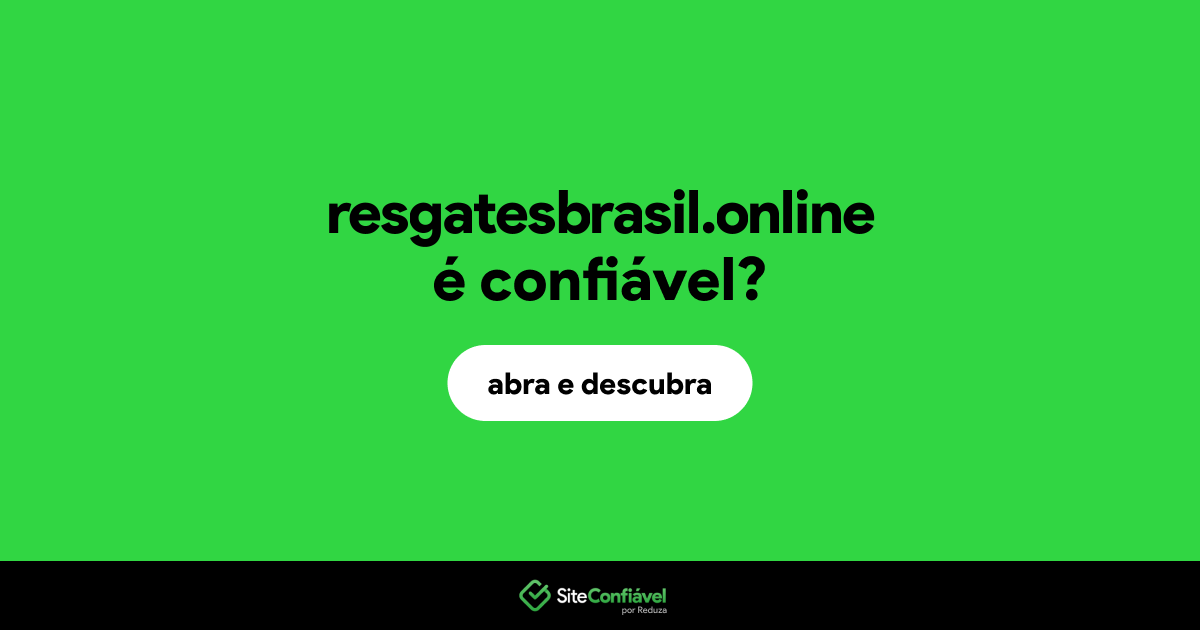O site resgatesbrasil.online é confiável?