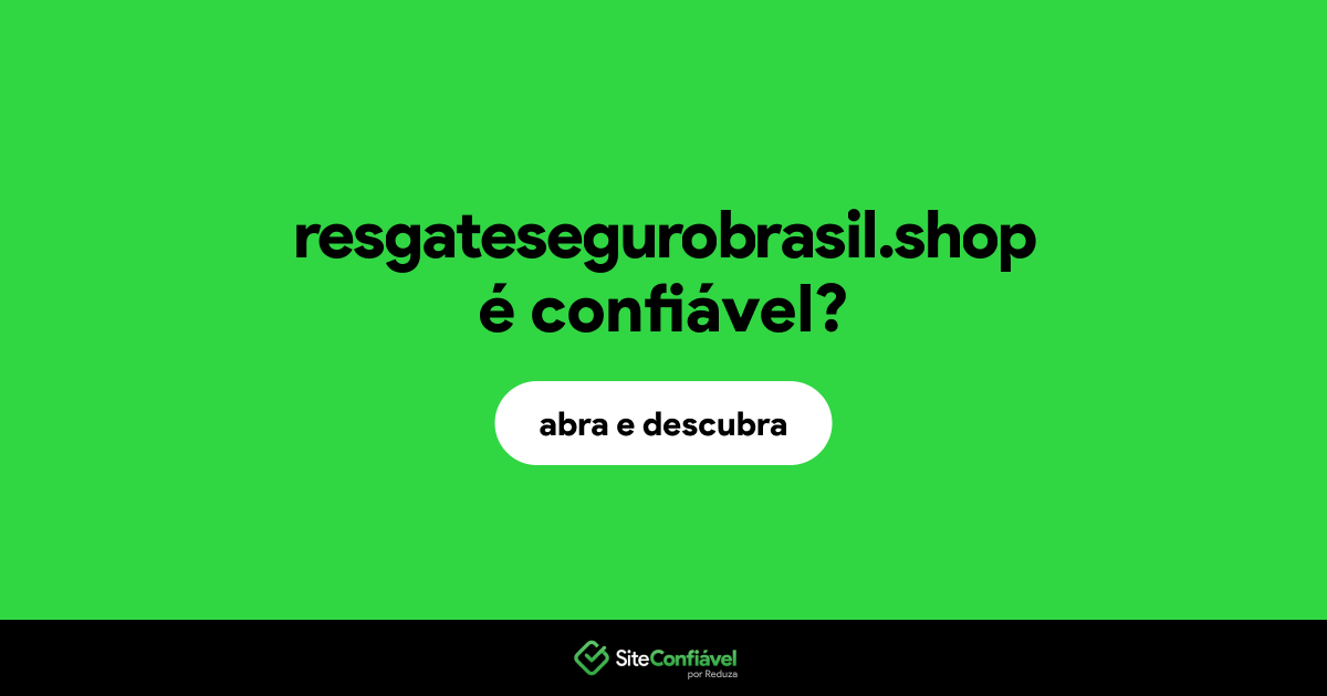 O site resgatesegurobrasil.shop é confiável?