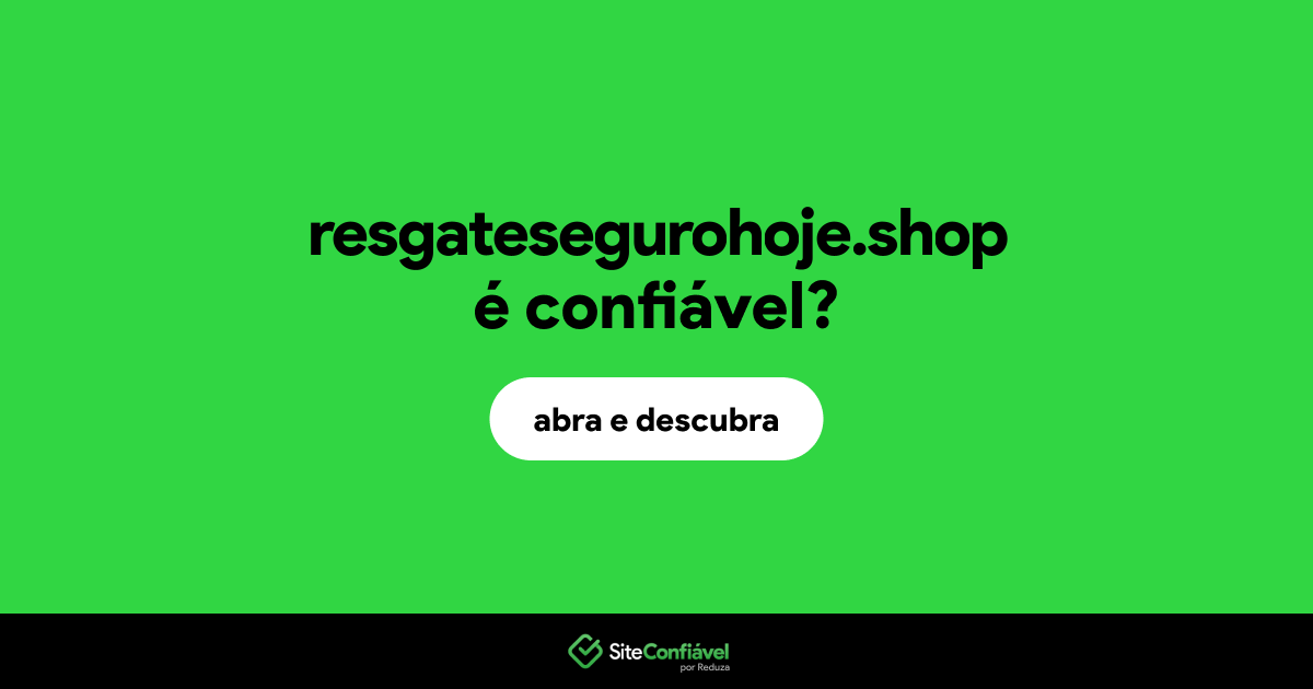 O site resgatesegurohoje.shop é confiável?