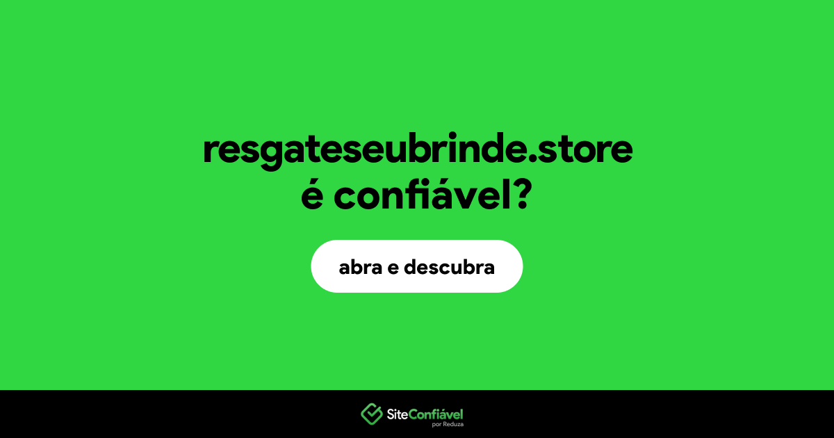 O site resgateseubrinde.store é confiável?