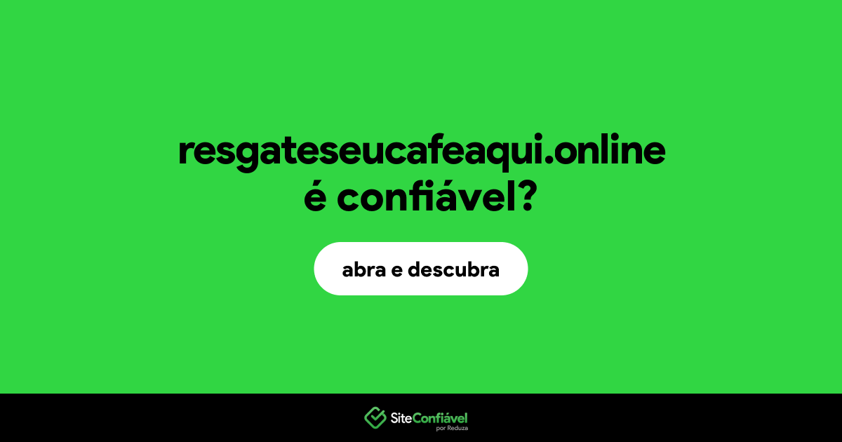 O site resgateseucafeaqui.online é confiável?