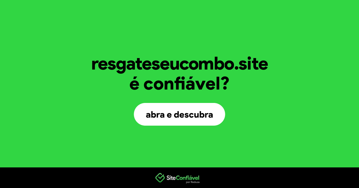O site resgateseucombo.site é confiável?