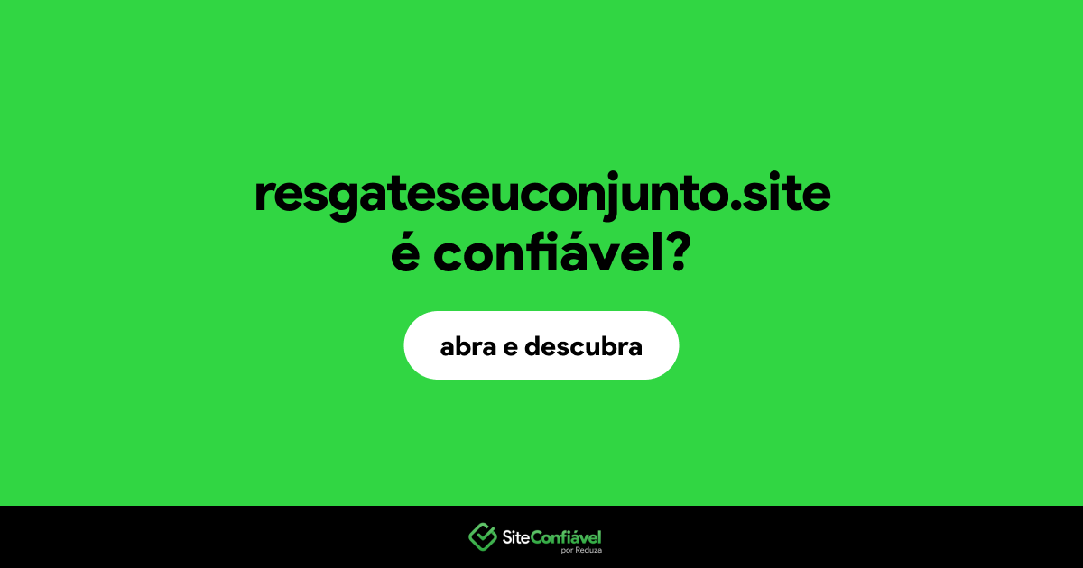 O site resgateseuconjunto.site é confiável?