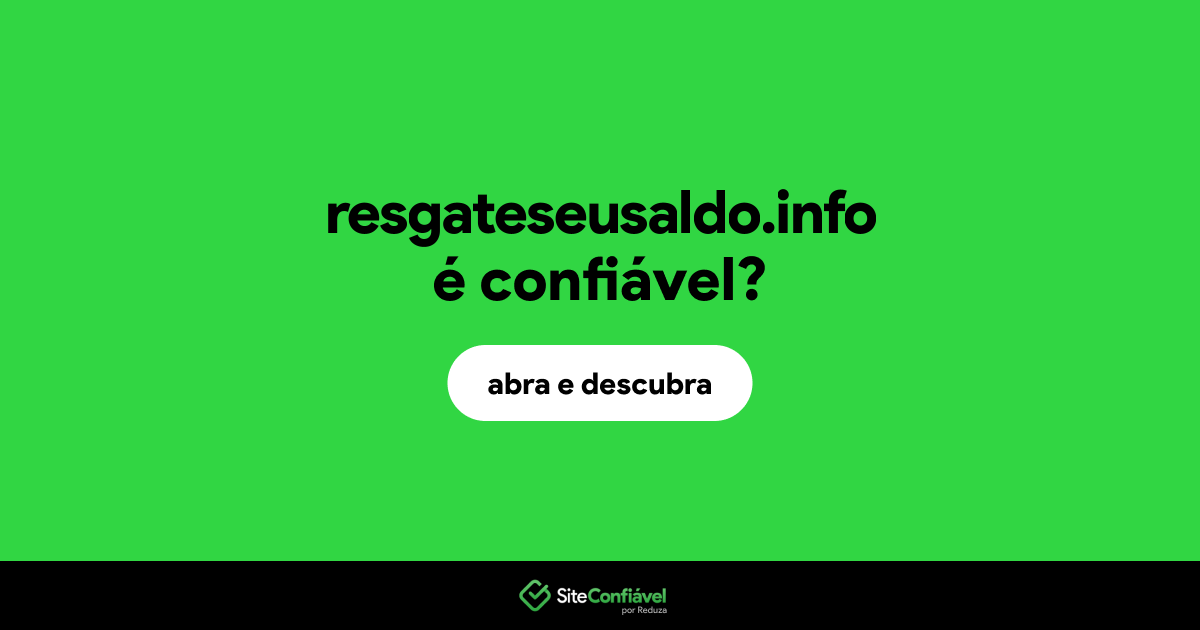 O site resgateseusaldo.info é confiável?