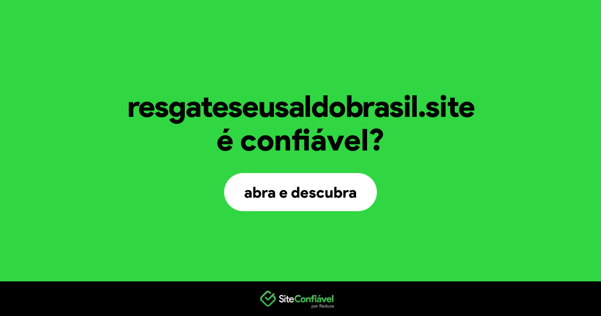 O site resgateseusaldobrasil.site é confiável?