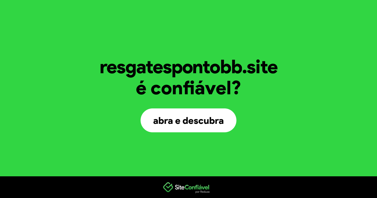 O site resgatespontobb.site é confiável?