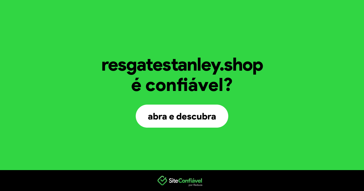 O site resgatestanley.shop é confiável?