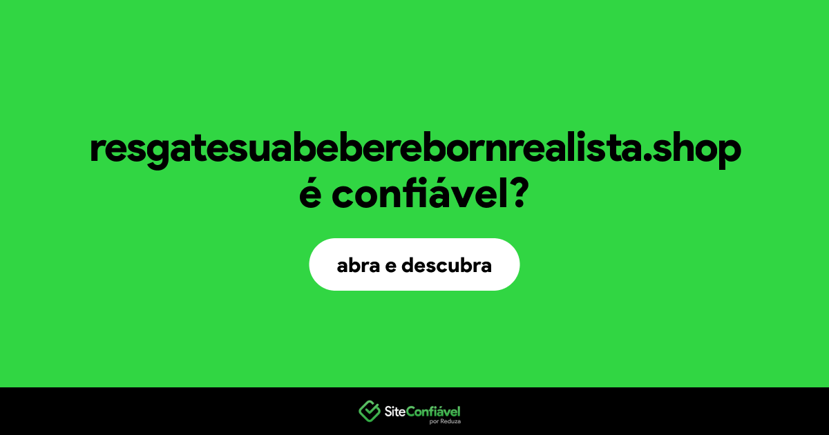 O site resgatesuabeberebornrealista.shop é confiável?