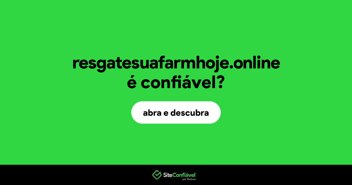 O site resgatesuafarmhoje.online é confiável?