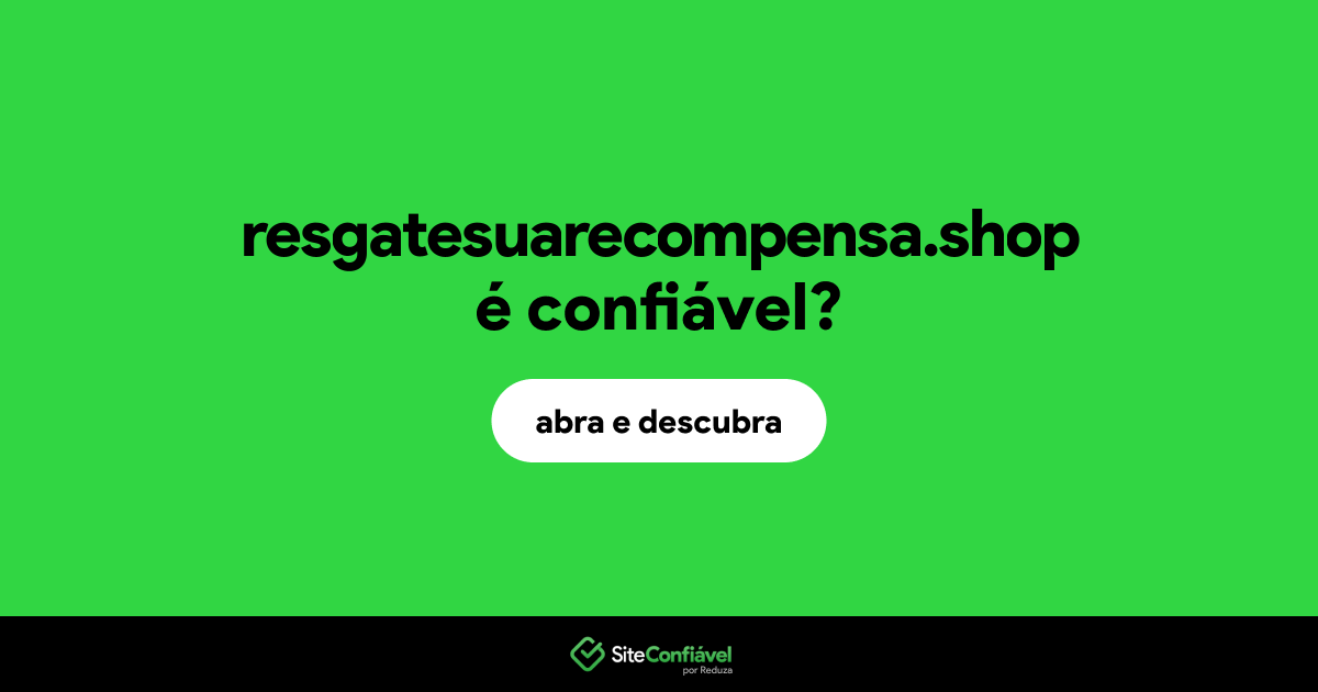 O site resgatesuarecompensa.shop é confiável?