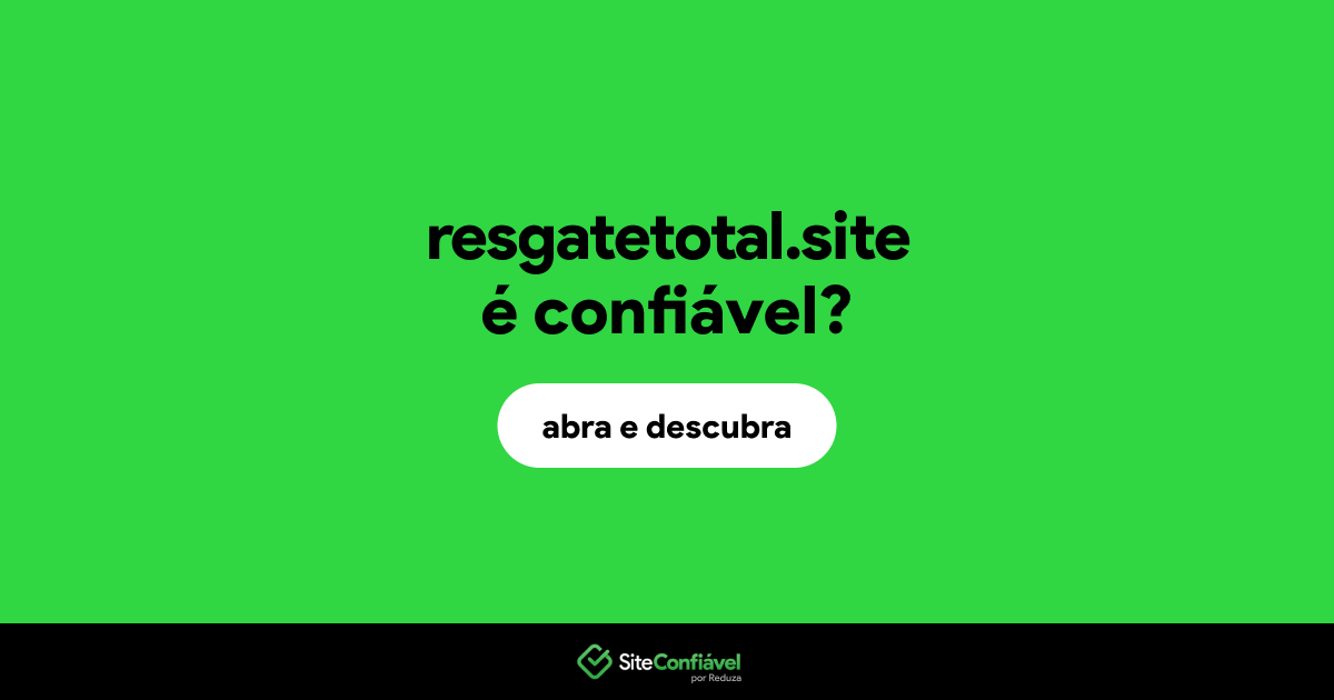 O site resgatetotal.site é confiável?