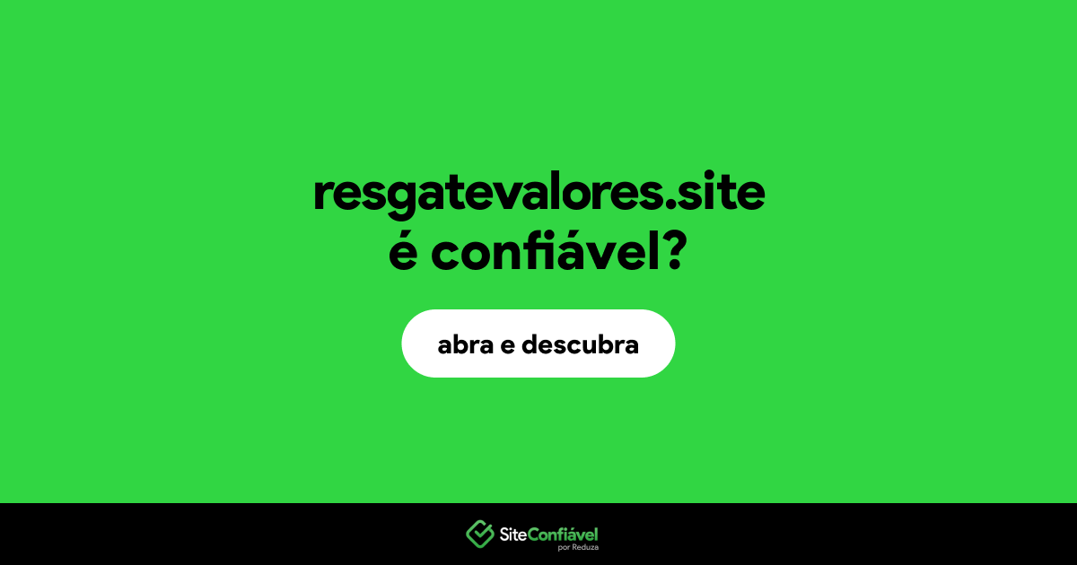 O site resgatevalores.site é confiável?
