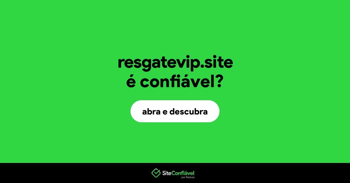 O site resgatevip.site é confiável?