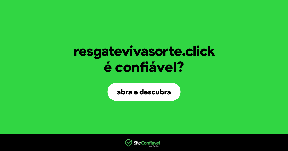 O site resgatevivasorte.click é confiável?