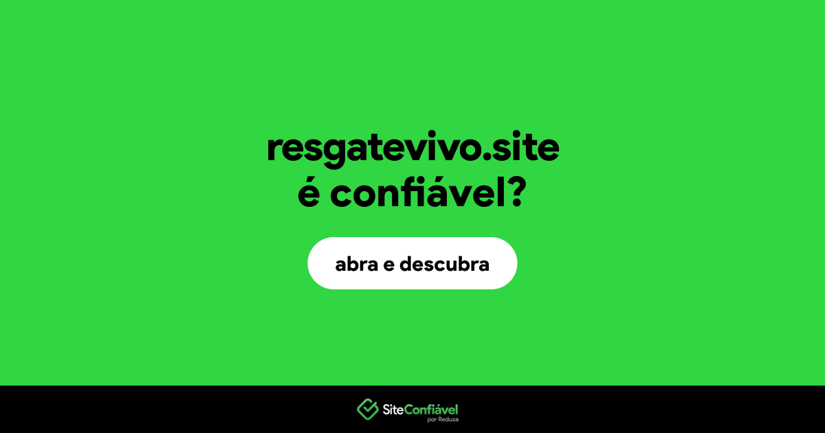 O site resgatevivo.site é confiável?