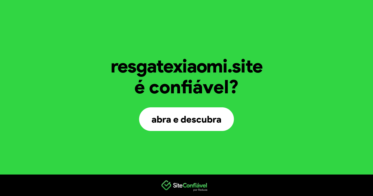 O site resgatexiaomi.site é confiável?