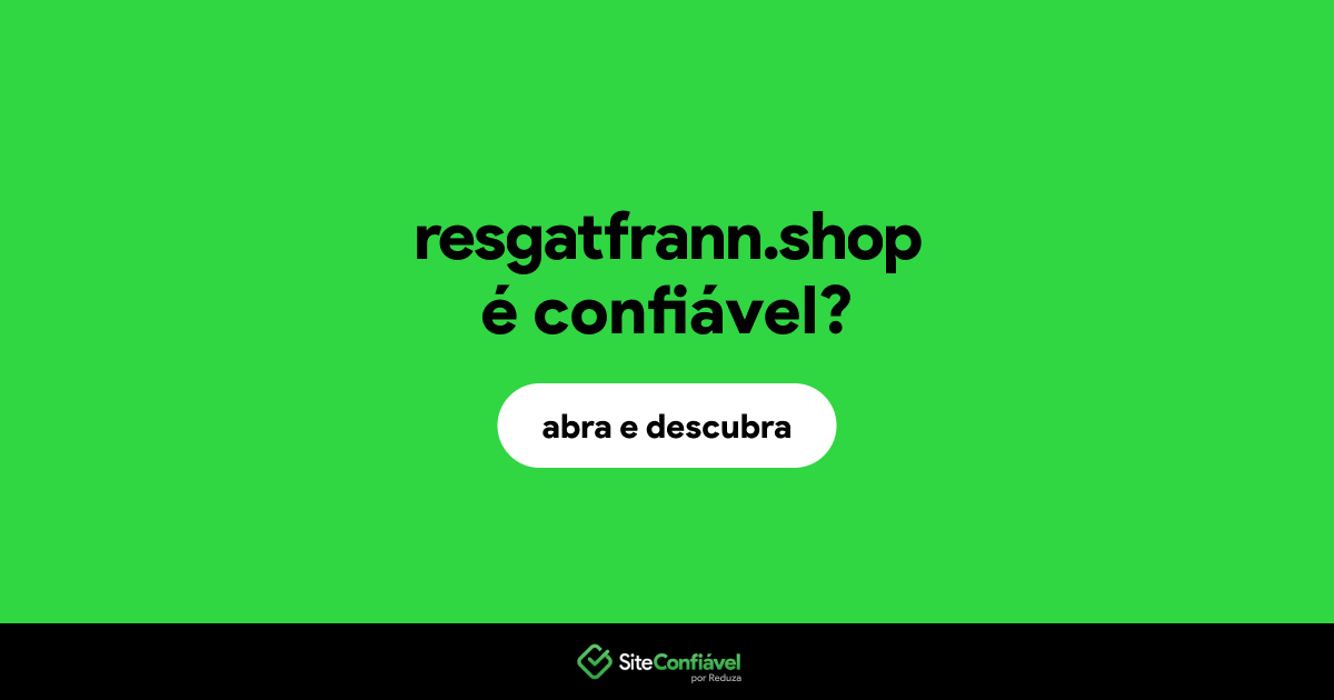 O site resgatfrann.shop é confiável?